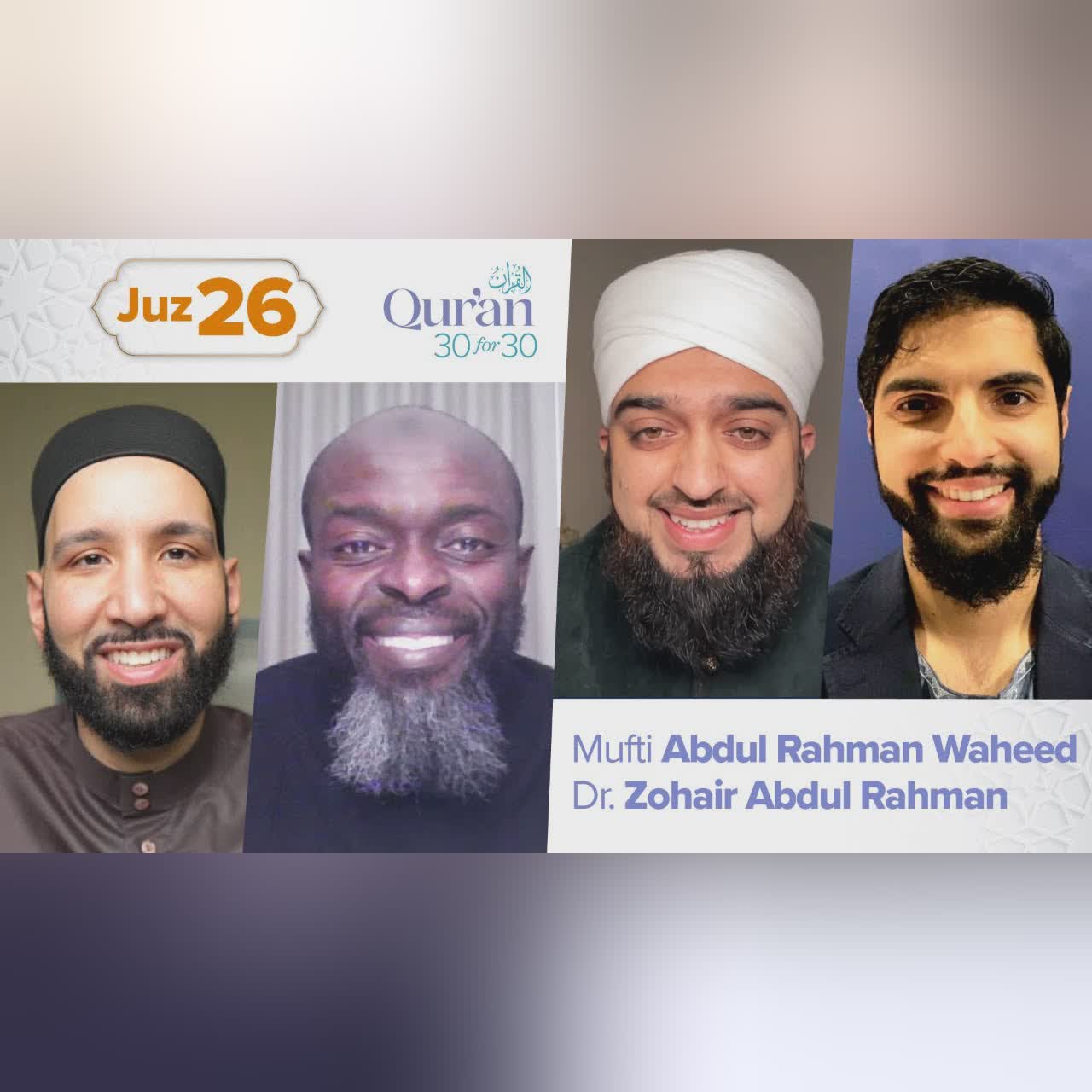 Juz 26: Mufti Abdul Rahman Waheed & Dr. Zohair Abdul-Rahman | Qur’an 30 for 30 S4