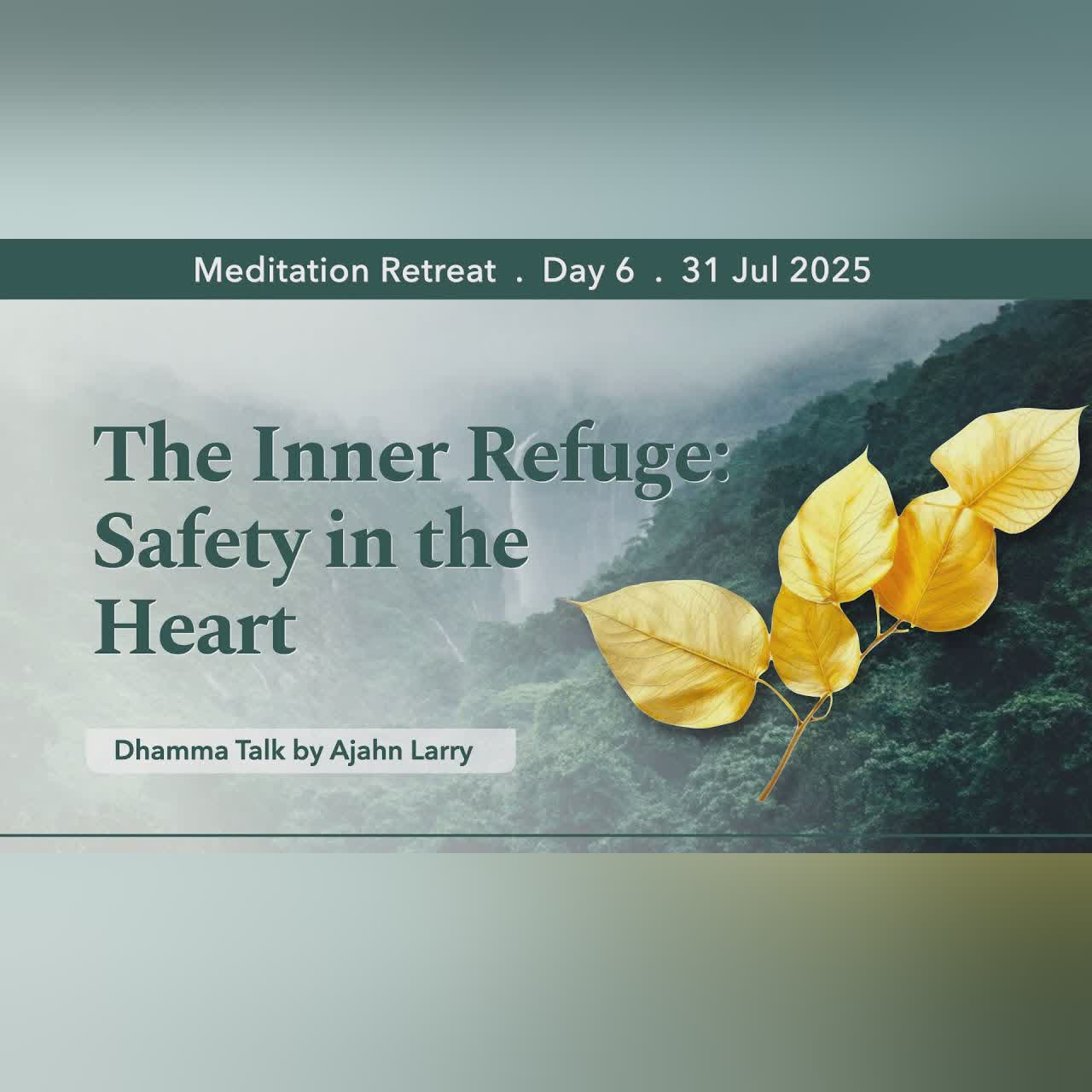 The Inner Refuge: Safety in the Heart | Retreat Day 6 Afternoon | 31 July 2025