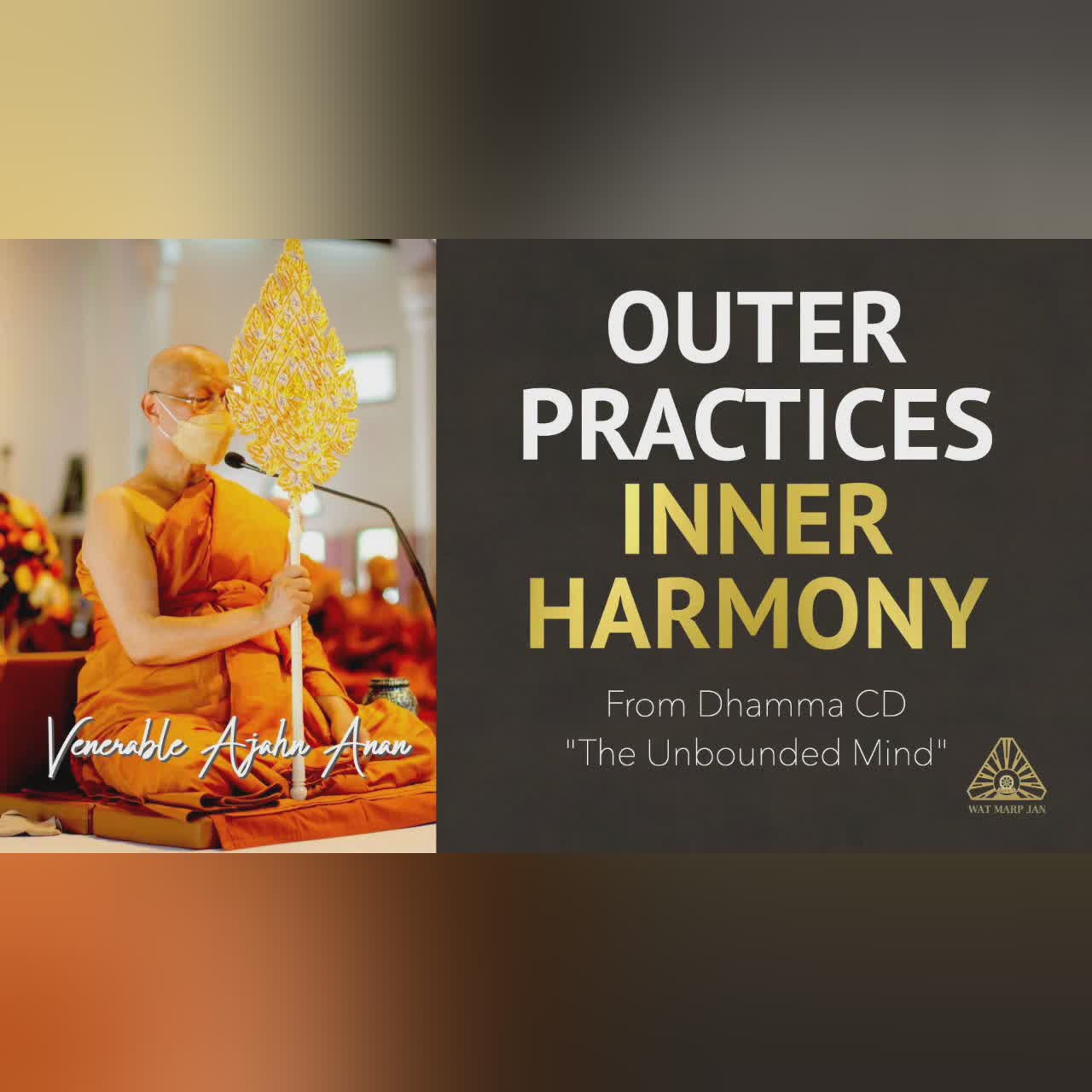 The Unbounded Mind: Outer Practices Inner Harmony | Ajahn Anan