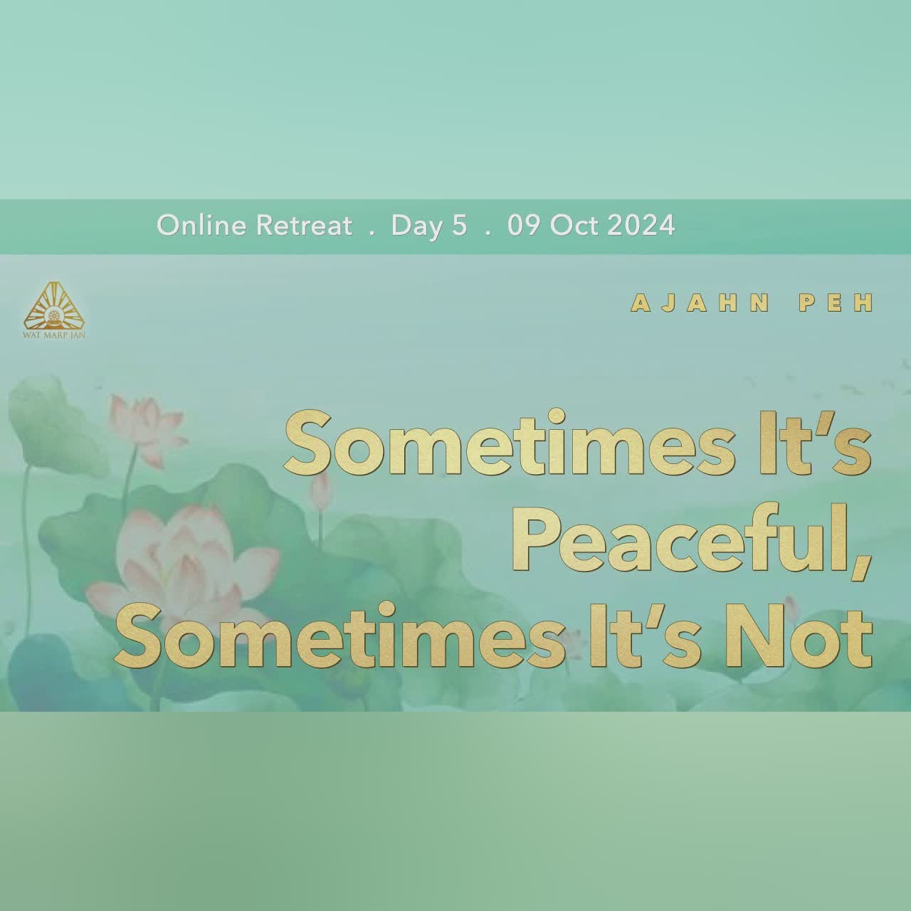 Sometimes It’s Peaceful, Sometimes It’s Not | Online Retreat Oct 2024 | Day-5 | Ajahn Peh