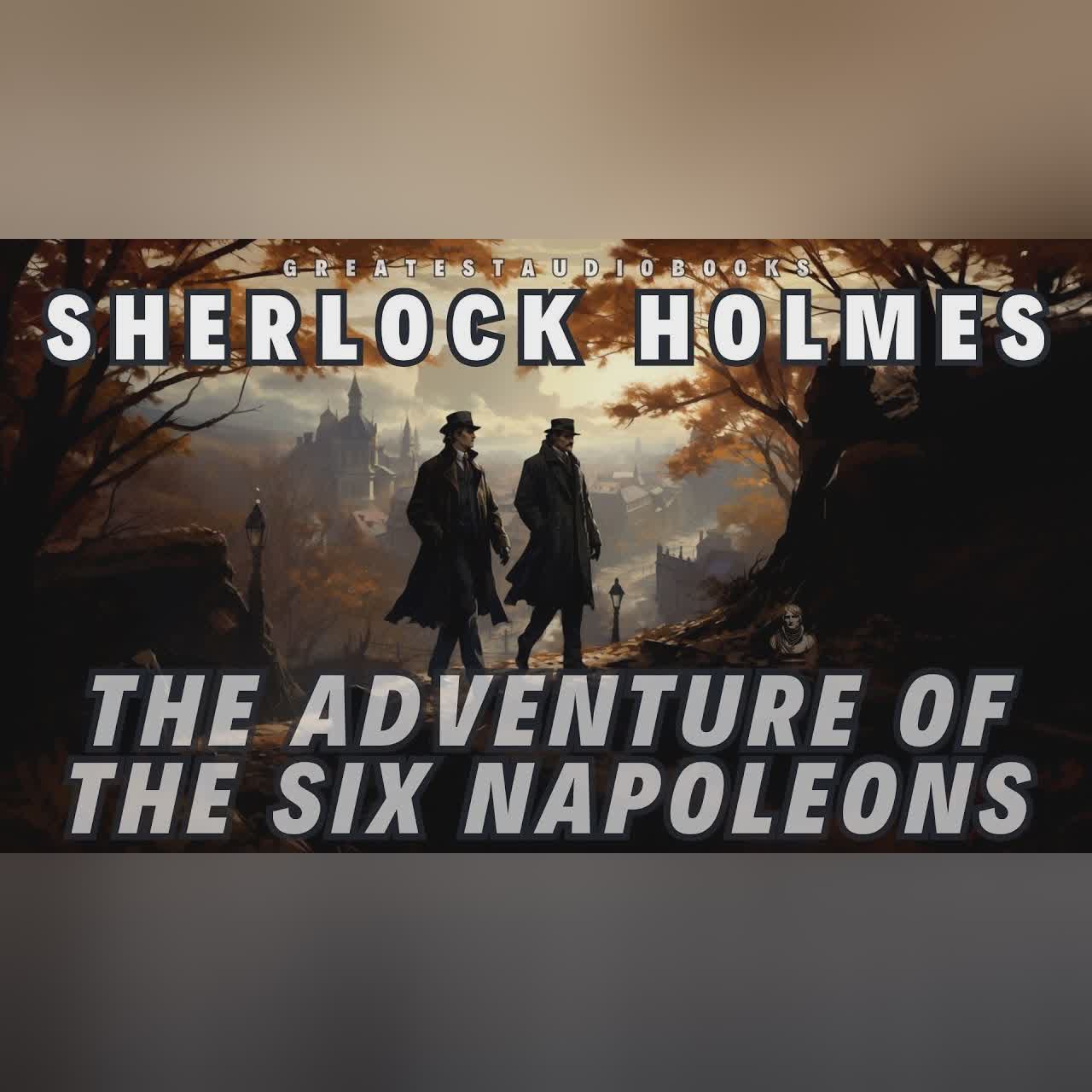 🕵️Sherlock Holmes: The Adventure of the Six Napoleons - FULL AudioBook 🎧📖 | Greatest🌟AudioBooks