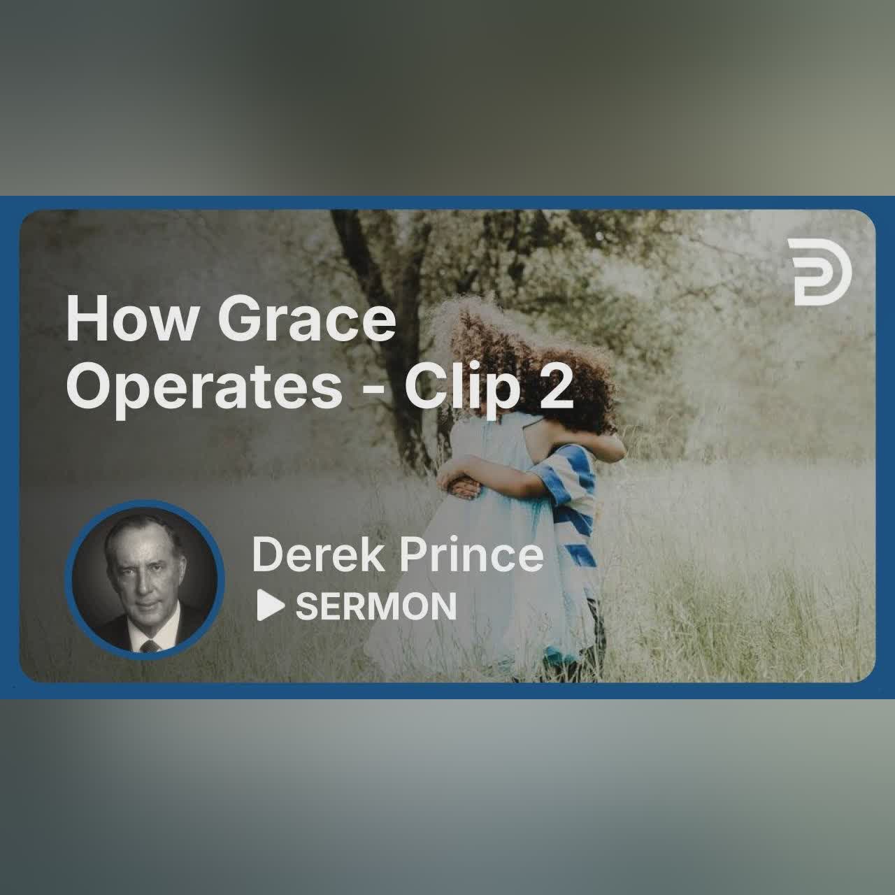 How Grace Operates | Clip 2 | Derek Prince