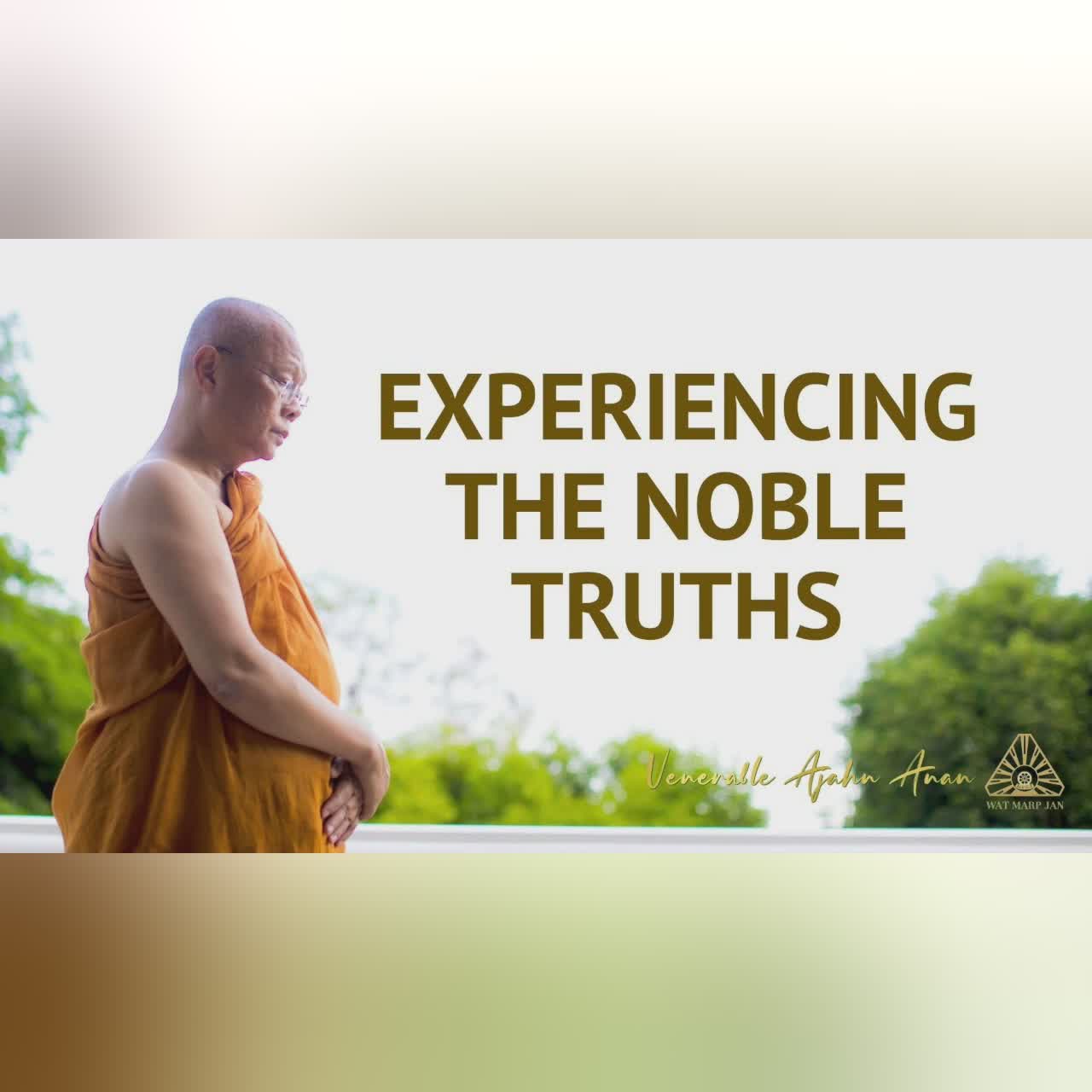Experiencing the Noble Truths | Ajahn Anan | 10 July 2022