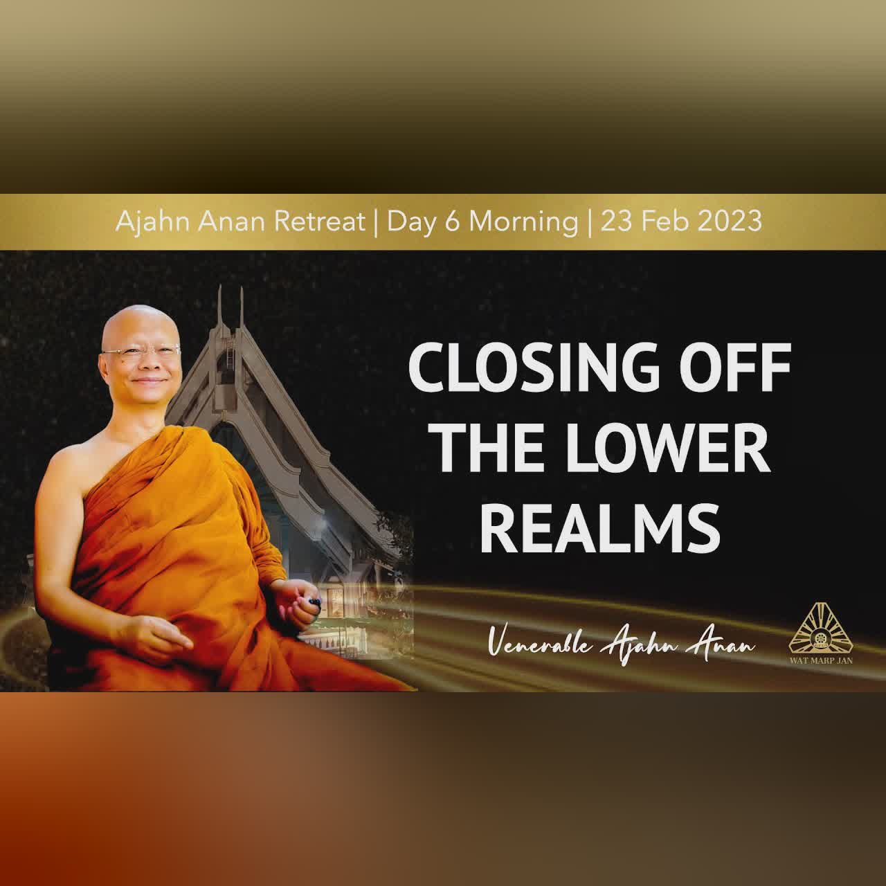 Closing Off the Lower Realms | Online Retreat Feb 2023 | Day-6 Morning