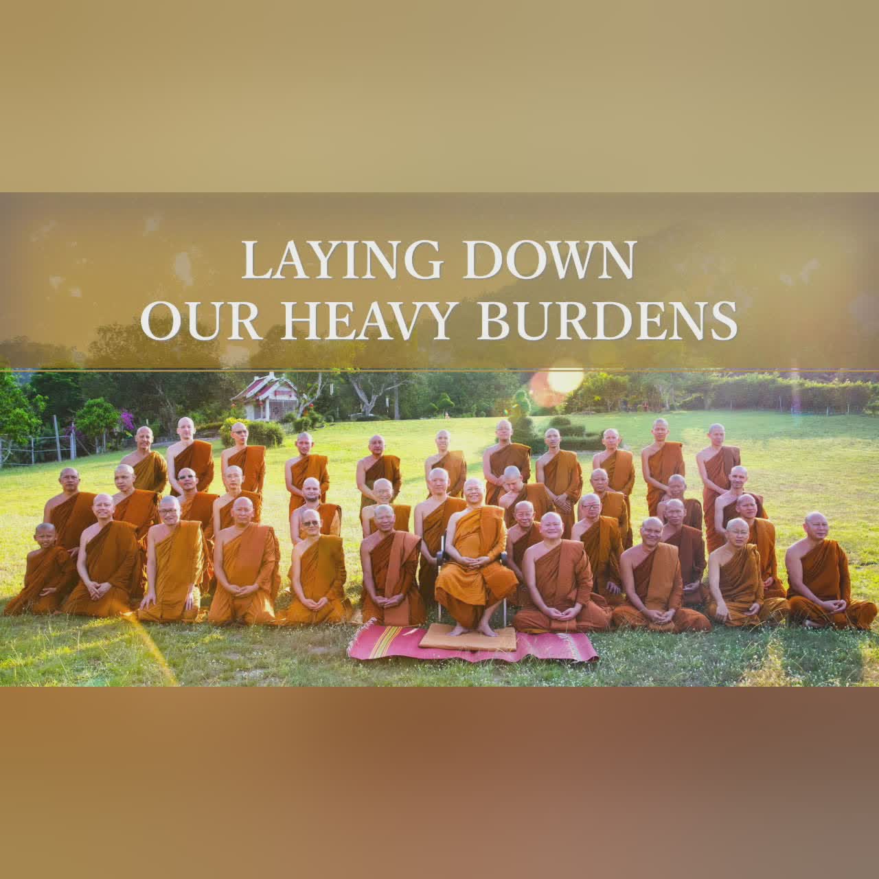 Laying Down Our Heavy Burdens | Ajahn Anan