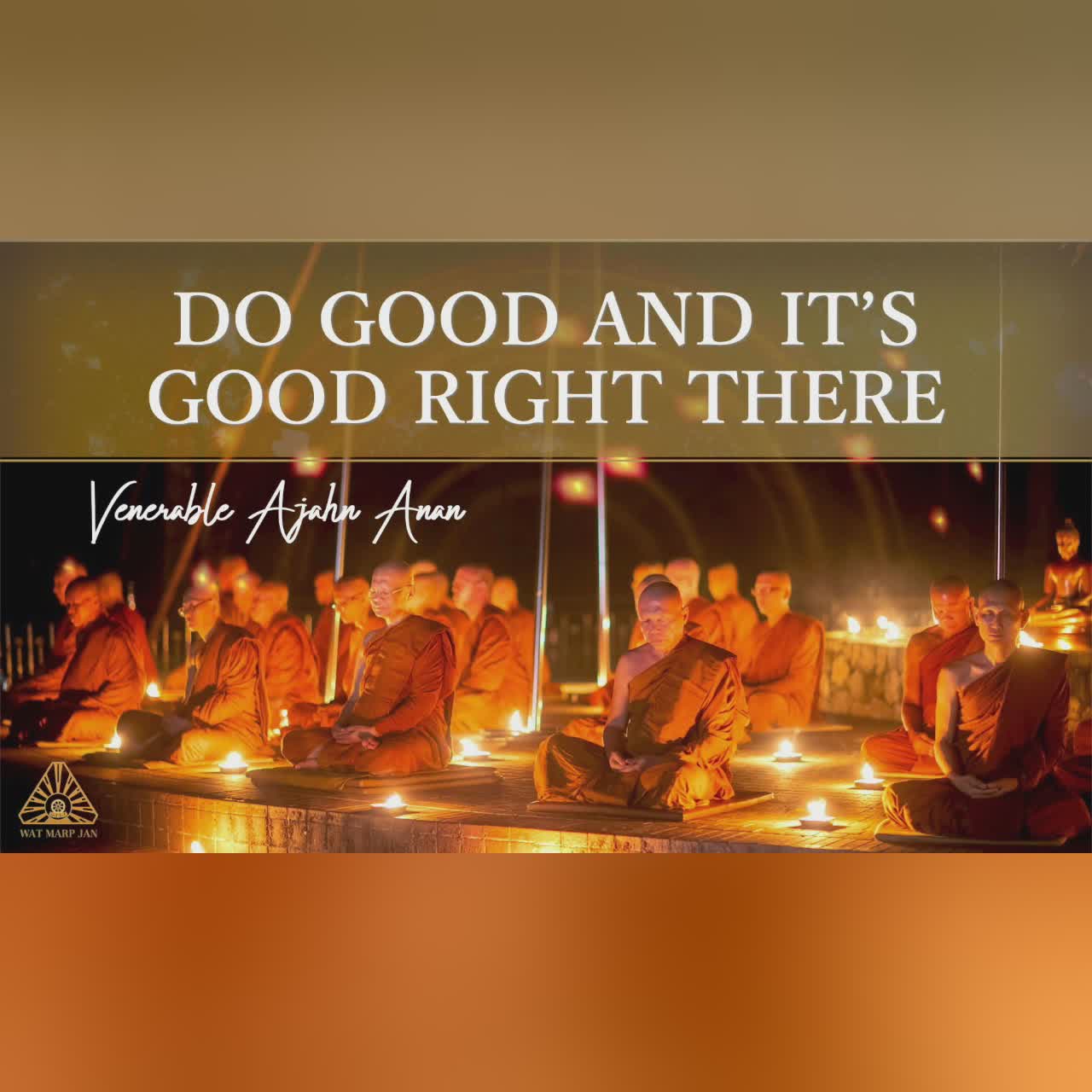 Do Good and It’s Good Right There | Ajahn Anan