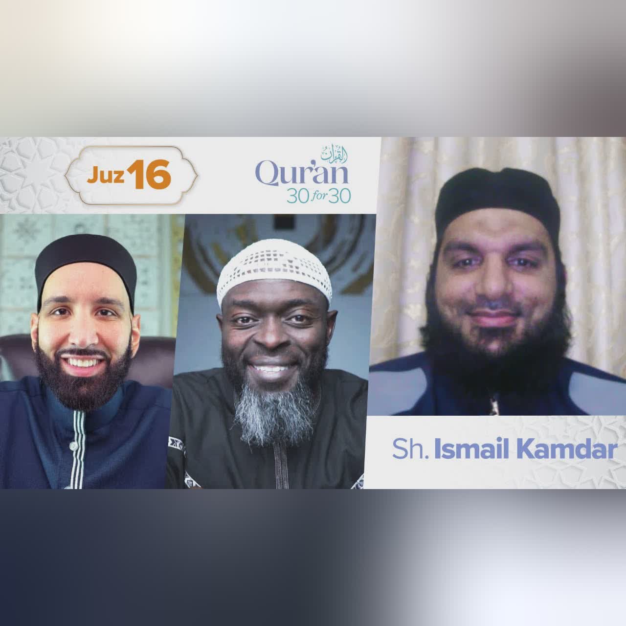 Juz 16: Sh. Ismail Kamdar | Alone with Allah | Qur’an 30 for 30 S4