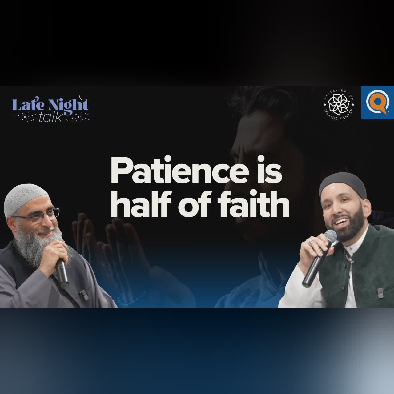 10 Ways #Patience is Half of Faith | Late Night Talk w/ Dr. Omar Suleiman & Sh. Yaser Birjas