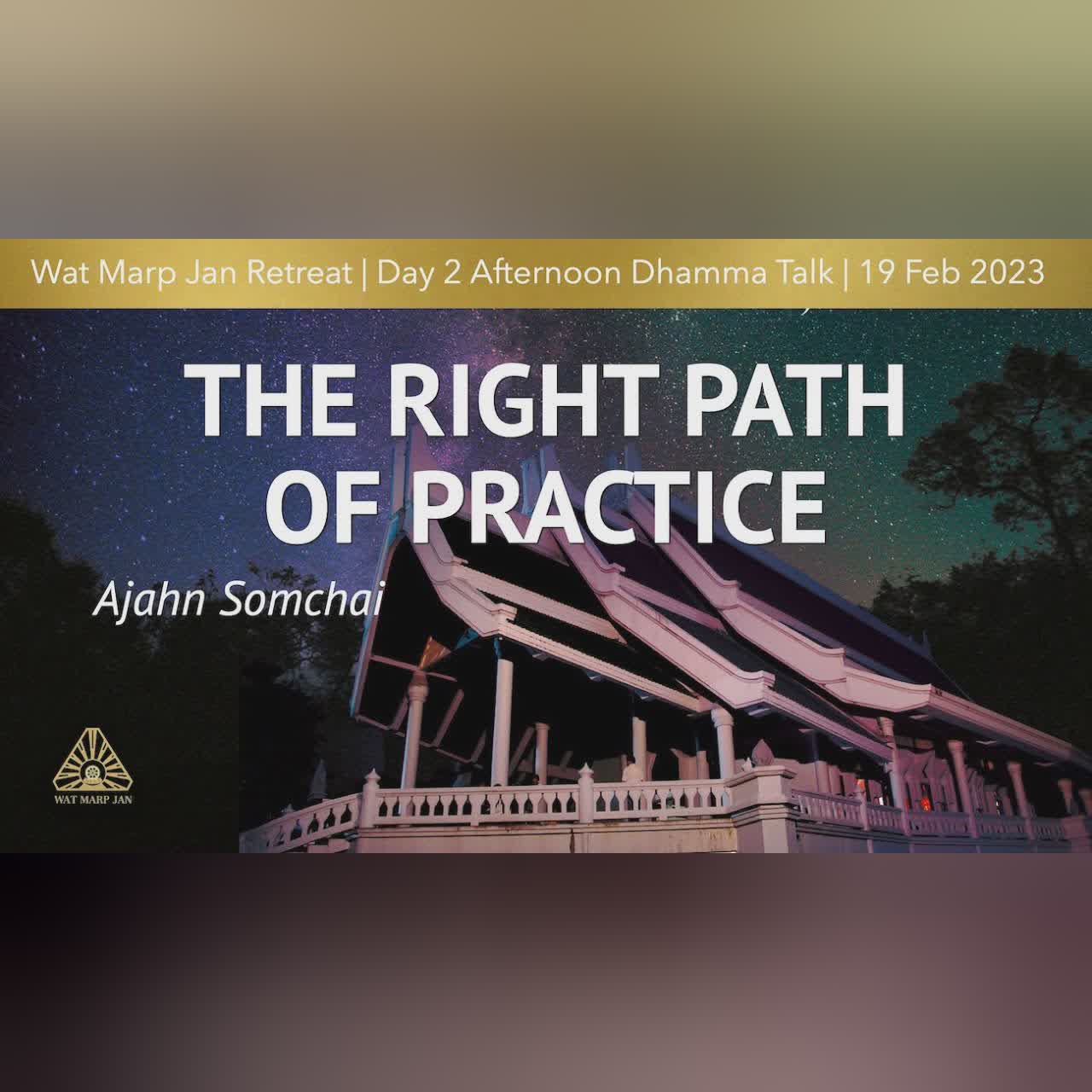 The Right Path of Practice | Online Retreat Feb 2023 | Day-2 Afternoon