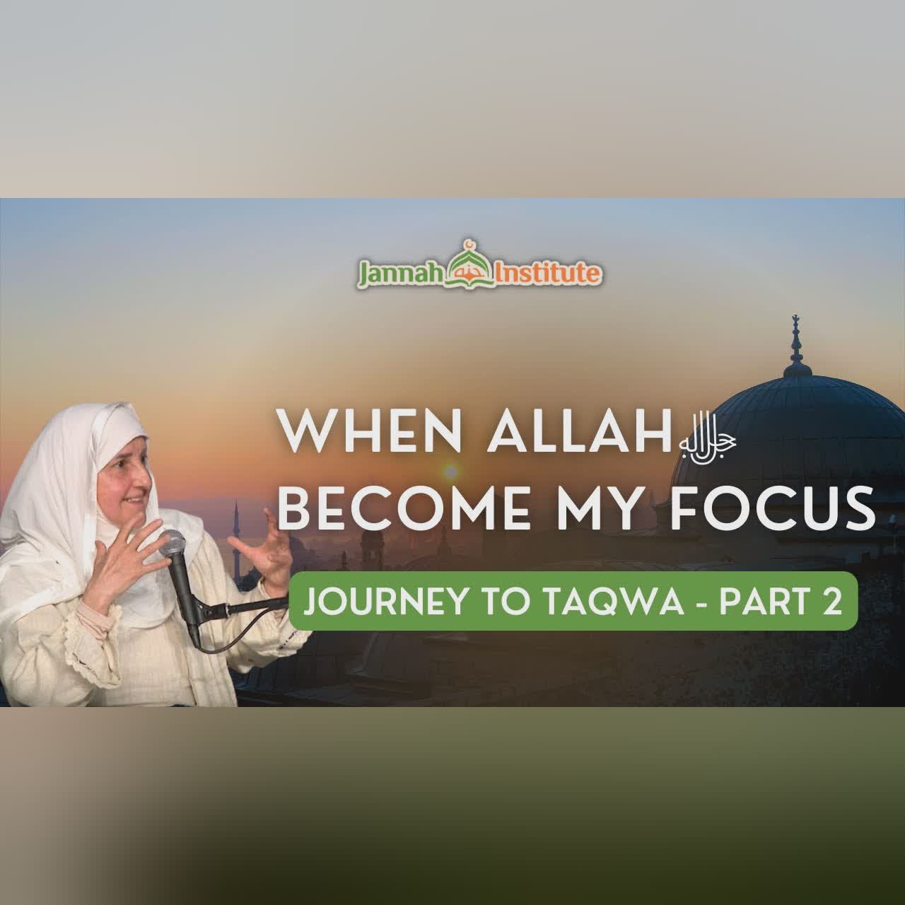 How to Balance My Dunya and Akhirah I Journey to Taqwa - Part 2 I Be Mindful of Allahﷻ