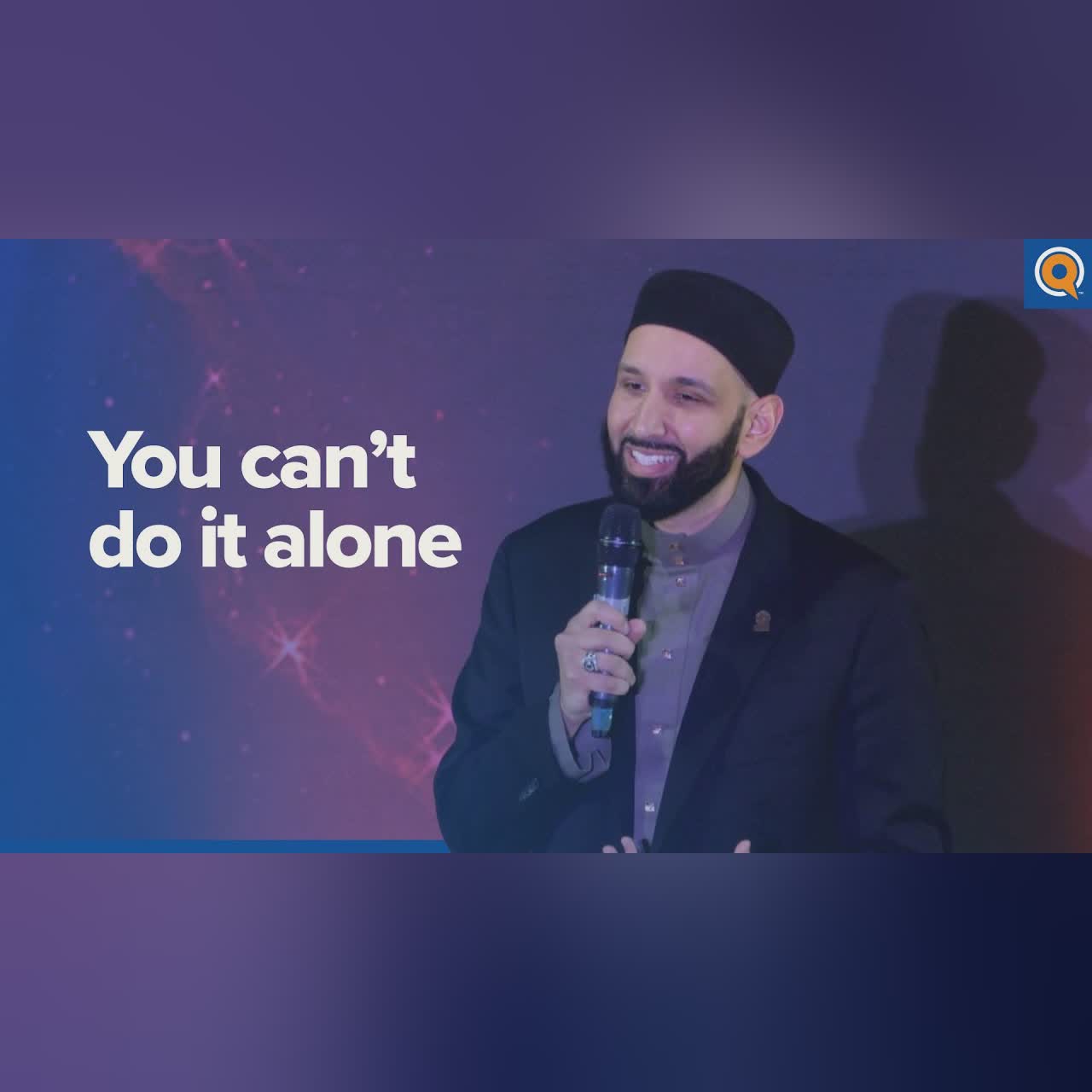 You Can’t Do It Alone | A Qur'anic View - Dr. Omar Suleiman