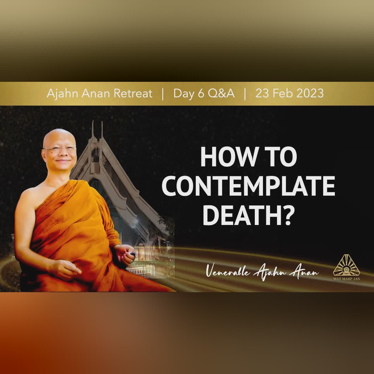 How to Contemplate Death? | Online Retreat Feb 2023 | Day-6 Q&A