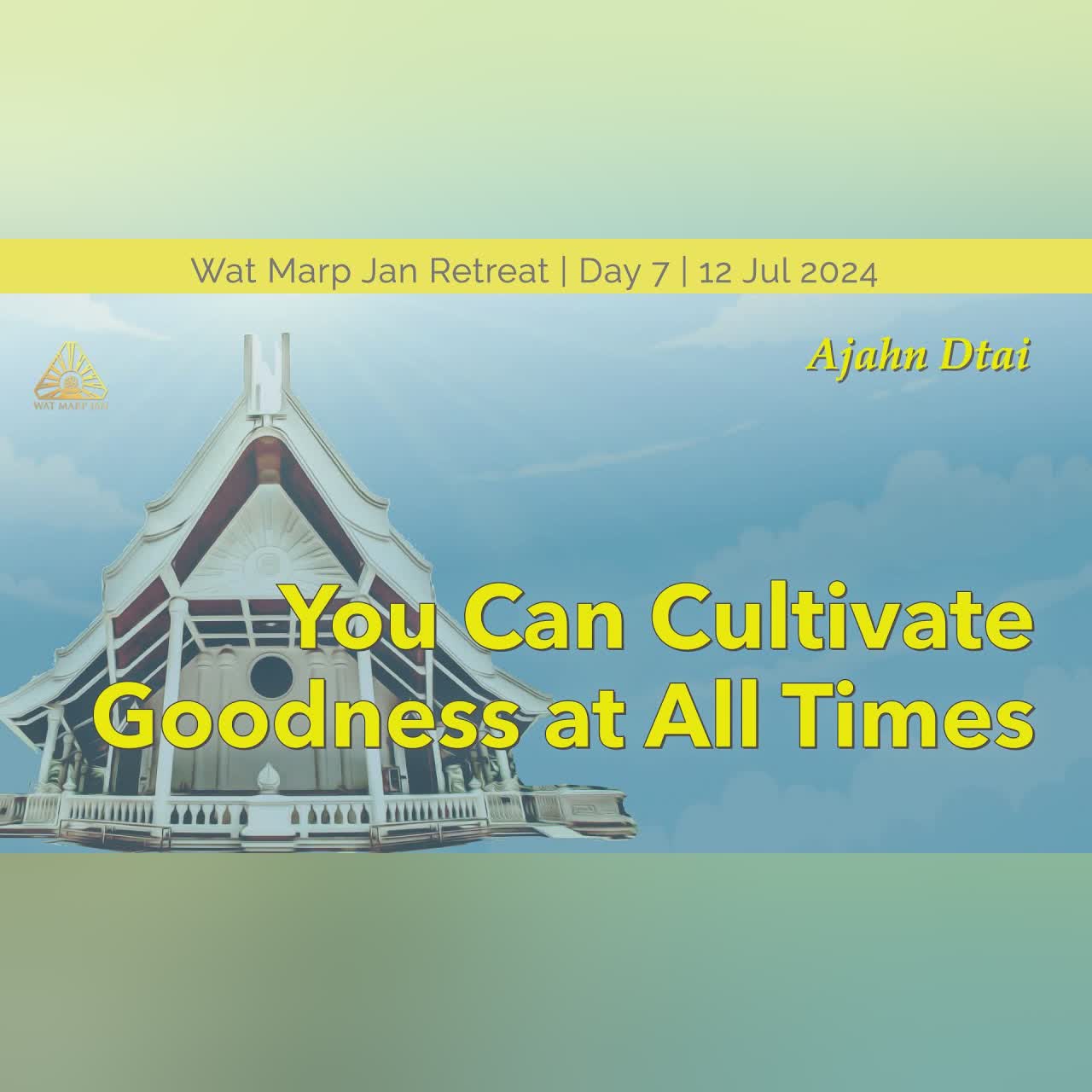 You Can Cultivate Goodness at All Time | Online Retreat Jul 2024 | Day-8 | Ajahn Dtai