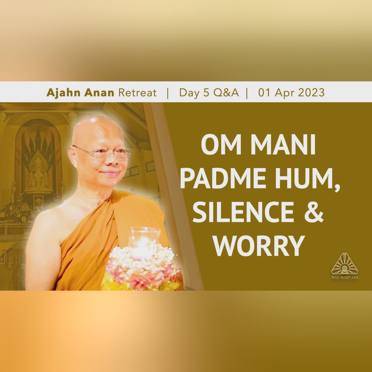 Om Mani Padme Hum, Silence & Worry | Online Retreat Mar 2023 | Day-5 Q&A