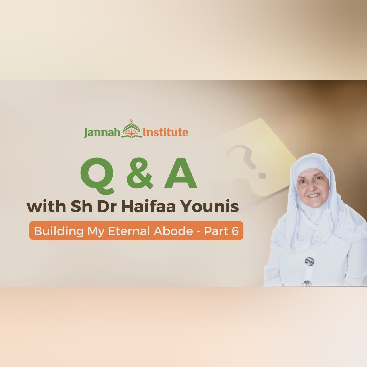 Building My Eternal Abode (Part 3) I Sh Dr Haifaa Younis I Jannah Institute