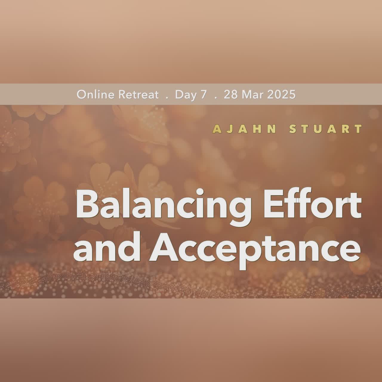 The Sublime Excellence of the Dhamma | Retreat Mar 2025 | Day-7 Morning