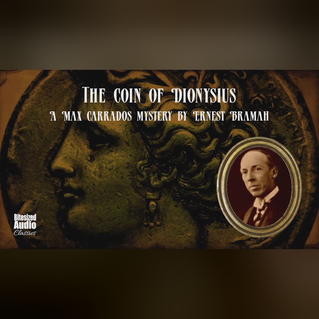 The Coin of Dionysius | A Max Carrados story by Ernest Bramah | A Bitesized Audio Production
