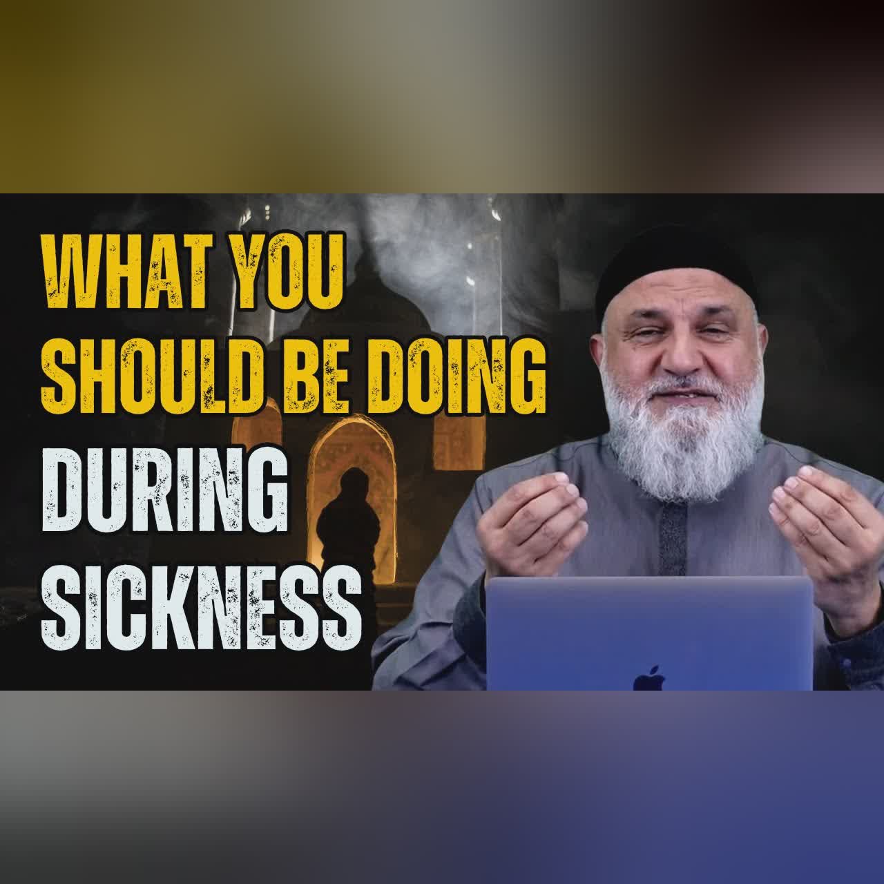 What To Do When Sickness Strikes? | Ustadh Mohamad Baajour Part 11
