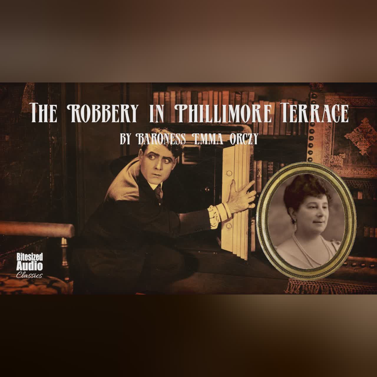 The Robbery in Phillimore Terrace | Emma Orczy | A Bitesized Audiobook
