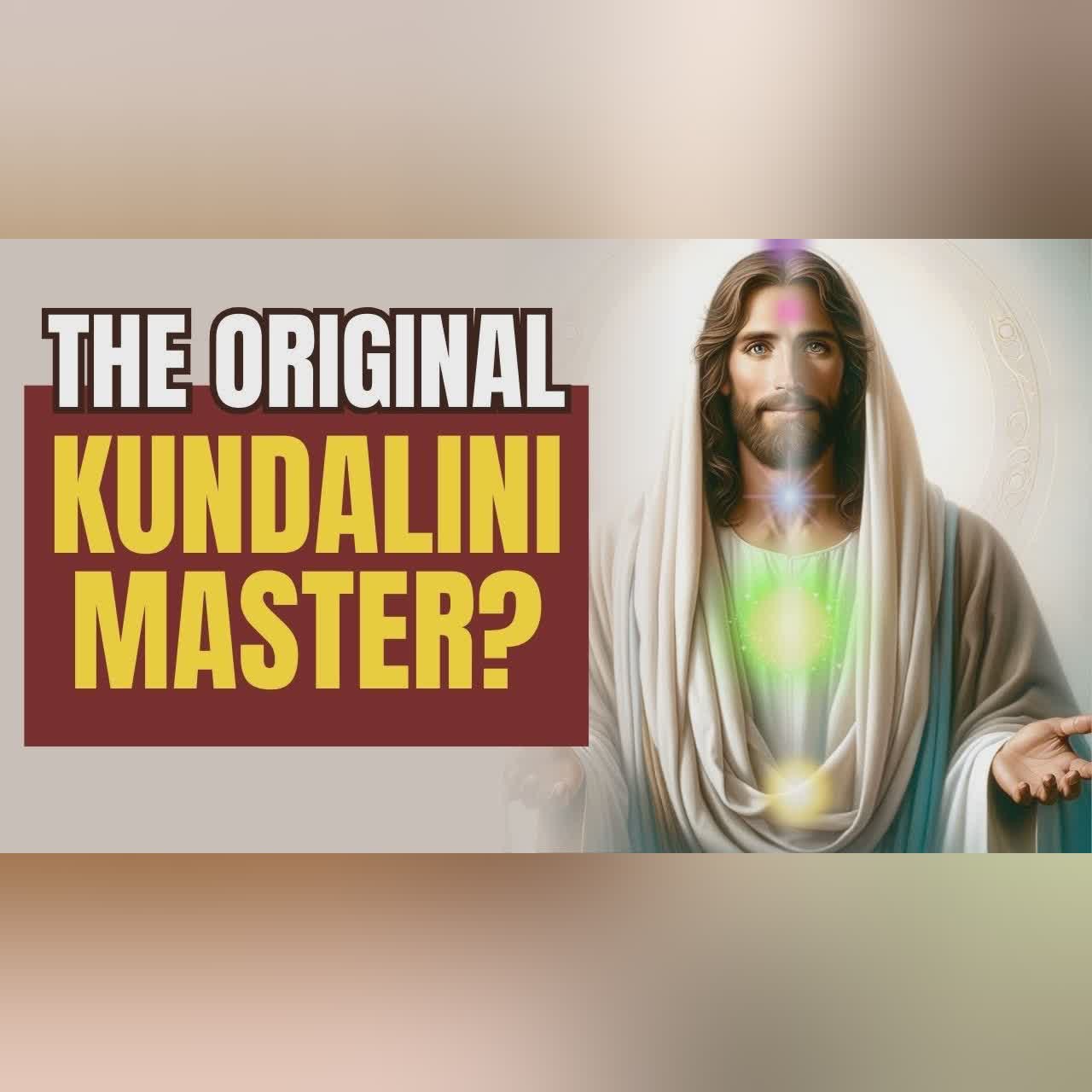 Did Jesus Have An Awakened Kundalini? | Mystical Jesus 018