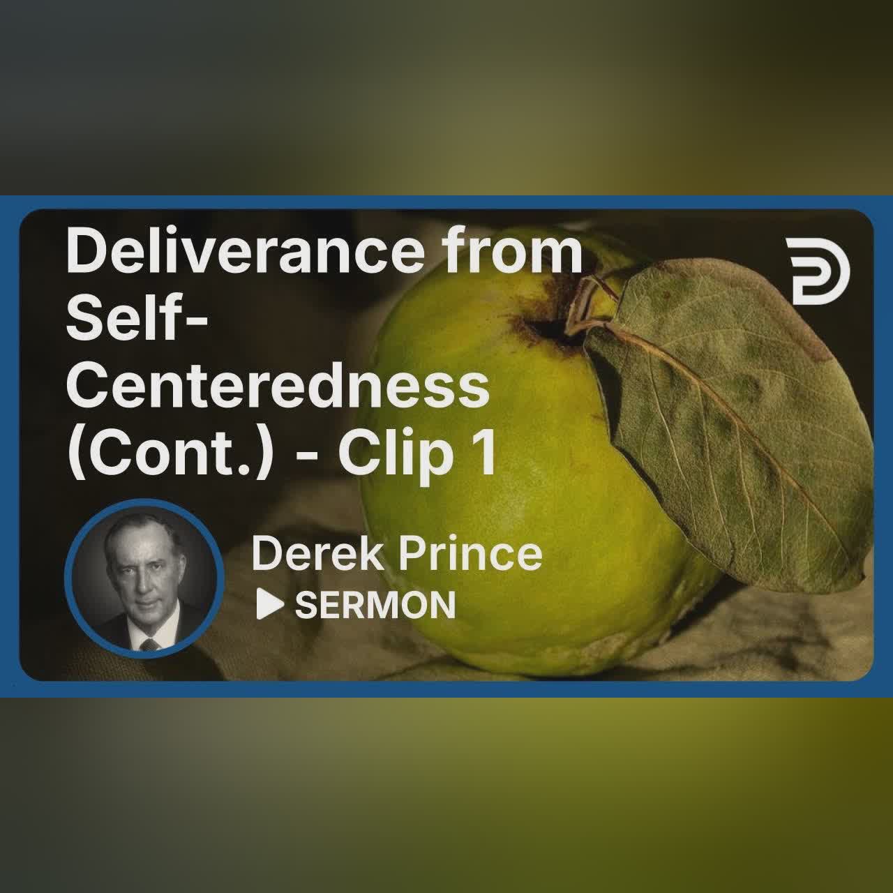 Deliverance from Self-Centeredness | Clip 1 | Derek Prince
