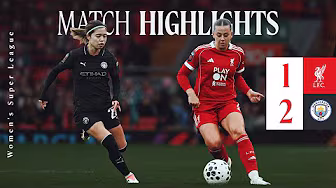 Highlights: Liverpool FC Women 1-2 Manchester City | Late Drama In Anfield Defeat