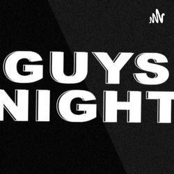 Guys Night Update