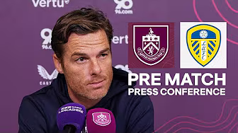 Scott Parker Speaks Ahead Of Leeds Clash At Turf Moor | PRESS | Burnley v Leeds United