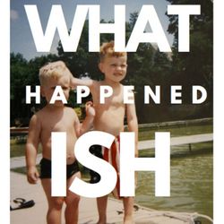 What HappenedISH