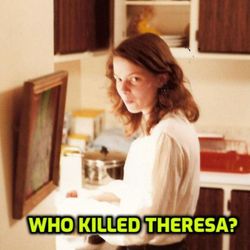 Who Killed Theresa #10