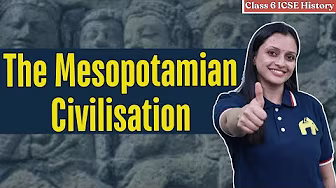 The Mesopotamian Civilisation Class 6 ICSE History | Selina Chapter 1 | Features, Society, Trade