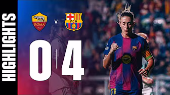 HIGHLIGHTS | ROMA 0 vs 4 FC BARCELONA | UEFA WOMEN'S CHAMPIONS LEAGUE 🔵🔴