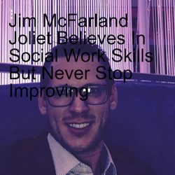 Jim McFarland Joliet Share About his Work