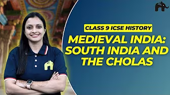 Medieval India: South India and the Cholas Class 9 ICSE History | Selina Chapter 7