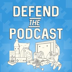 Defend the Podcast - Episode 36