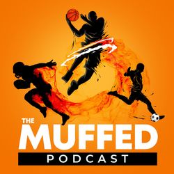 The Muffed Podcast– Episode 106 (Week 6 is Here)