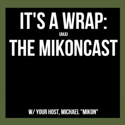 It's a Wrap: The Mikoncast