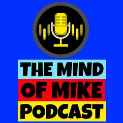 The Mind of Mike Podcast