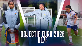 Tout commence ici : les U17 Féminines à la conquête de l'Euro 2026 !