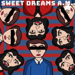 Sweet Dreams A.M