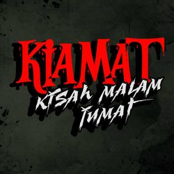 KIAMAT (KISAH MALAM JUMAT)