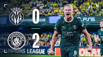 Villarreal 0-2 Man City Champions League Highlights | Haaland & Bernardo Goals