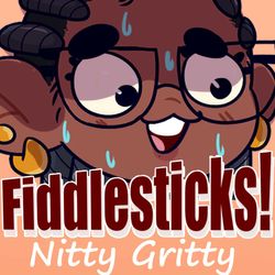 Fiddlesticks: Nitty Gritty