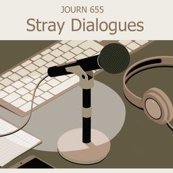 JOURN 655 - Stray Dialogues