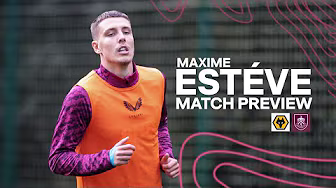 Estéve Speaks On Positive Run And Back Line Ahead Of Trip To Molineux | PREVIEW | Wolves v Burnley