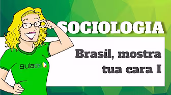 Sociologia - Brasil, mostra tua cara I