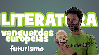 Literatura - Vanguardas Europeias: Futurismo