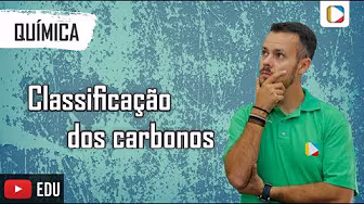 Química - Aula 5 - ENEM: Classificação dos carbonos