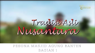 Pesona Masjid Agung Banten part 1 | Tradisi Asli Nusantara