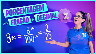COMO TRANSFORMAR PORCENTAGEM EM FRAÇÃO E NÚMERO DECIMAL